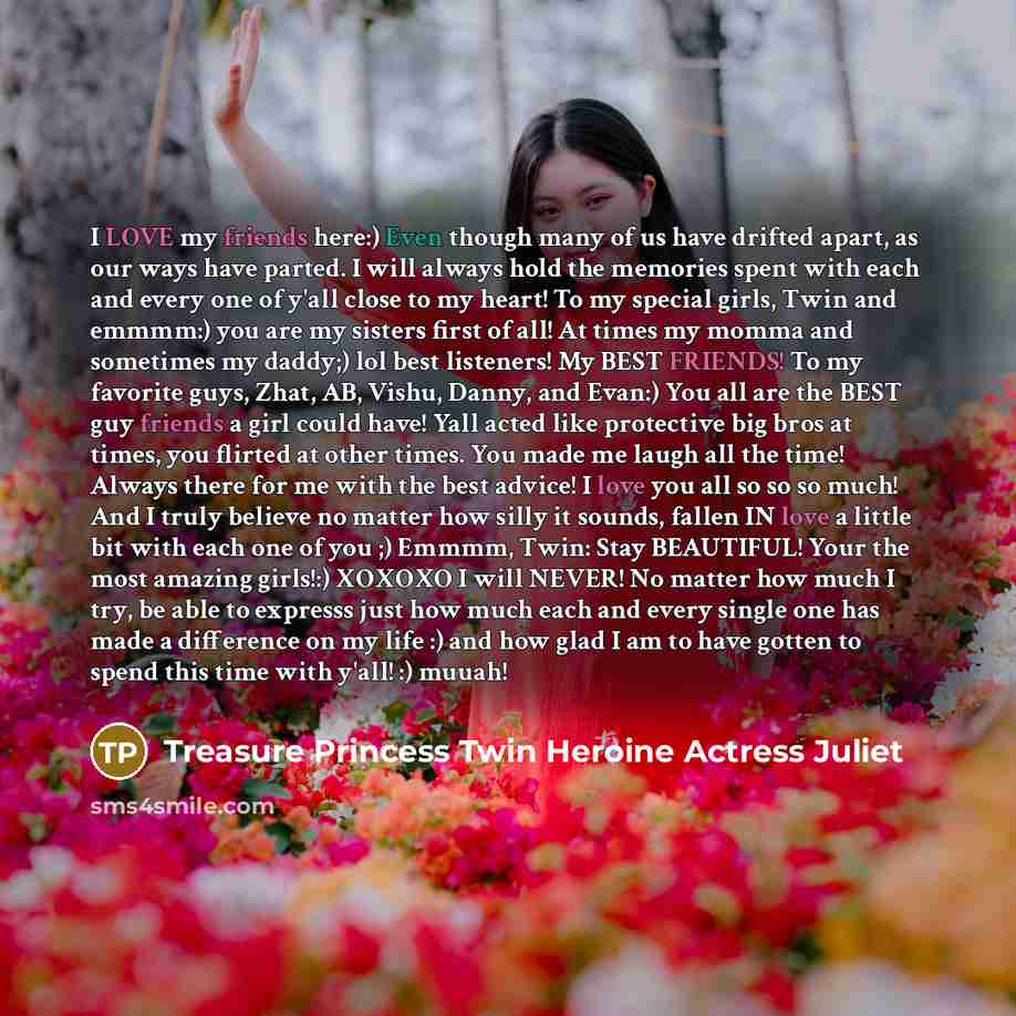 “I LOVE my friends here:) Even though many of us…” quote by Treasure Princess Twin Heroine Actress Juliet