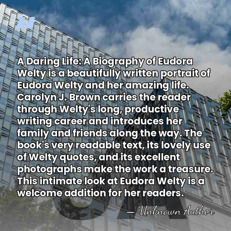 A Daring Life: A Biography of Eudora Welty is a beautifully written&hellip; - Unknown Author
