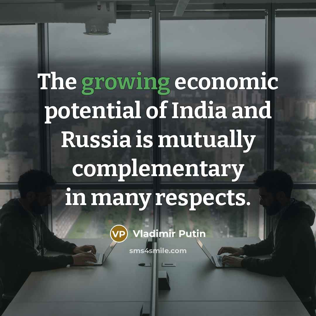 “The growing economic potential of India and Russia is mutually…” quote by Vladimir Putin