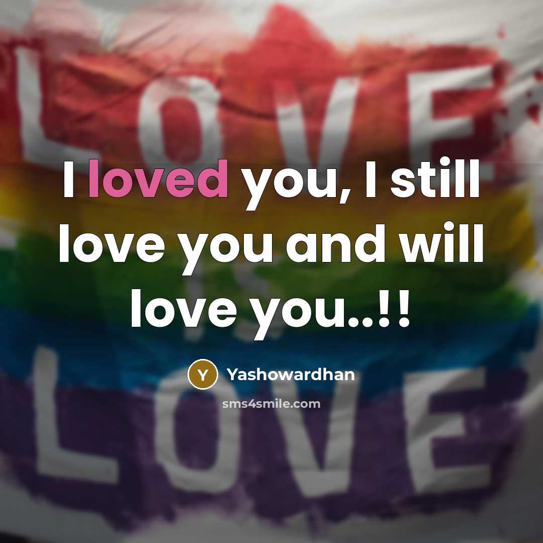 “I loved you, I still love you and will love…” quote by Yashowardhan