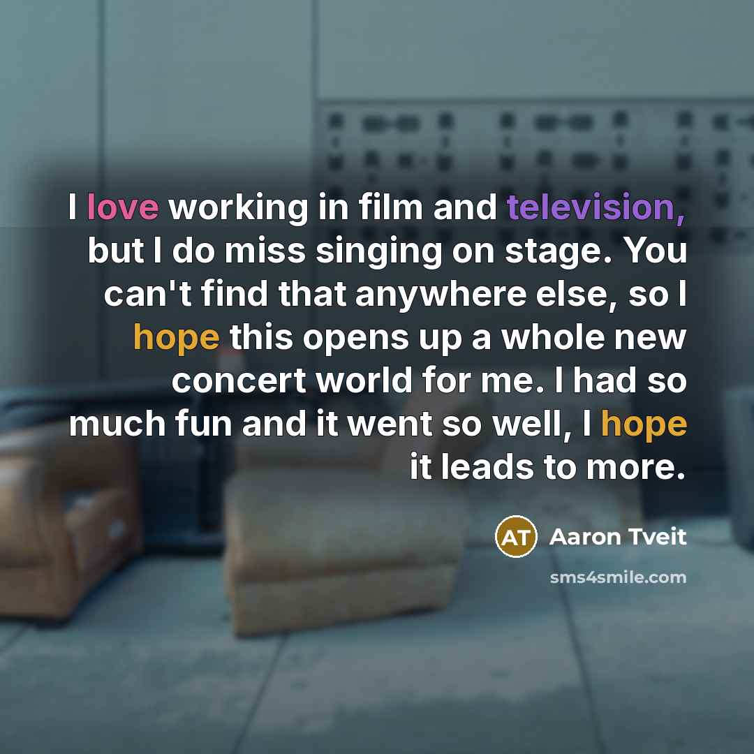“I love working in film and television, but I do…” quote by Aaron Tveit
