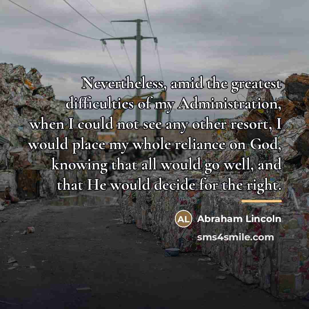 “Nevertheless, amid the greatest difficulties of my Administration, when I…” quote by Abraham Lincoln