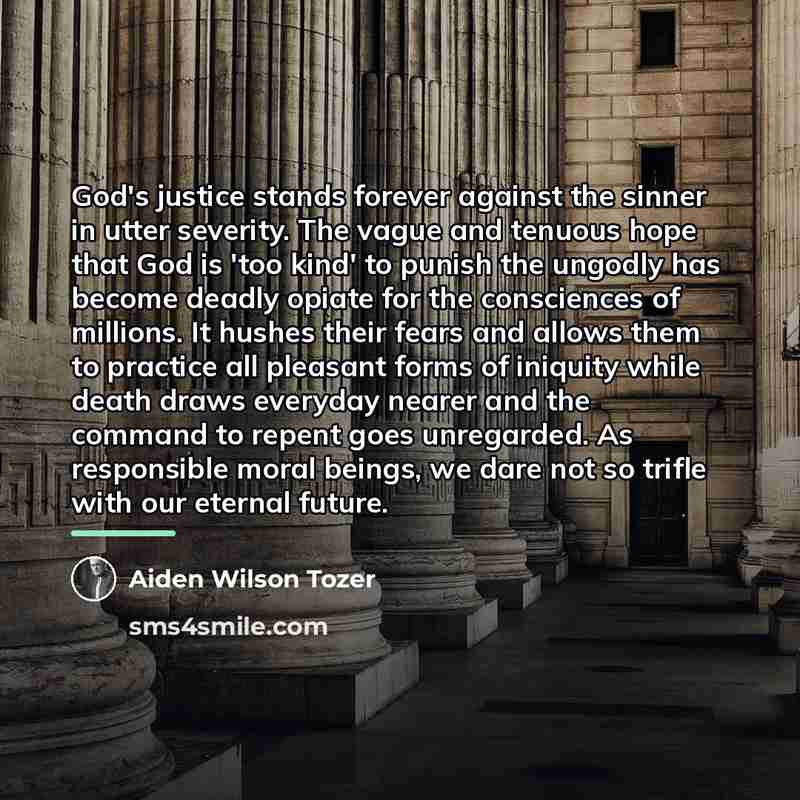 “God's justice stands forever against the sinner in utter severity.…” quote by Aiden Wilson Tozer