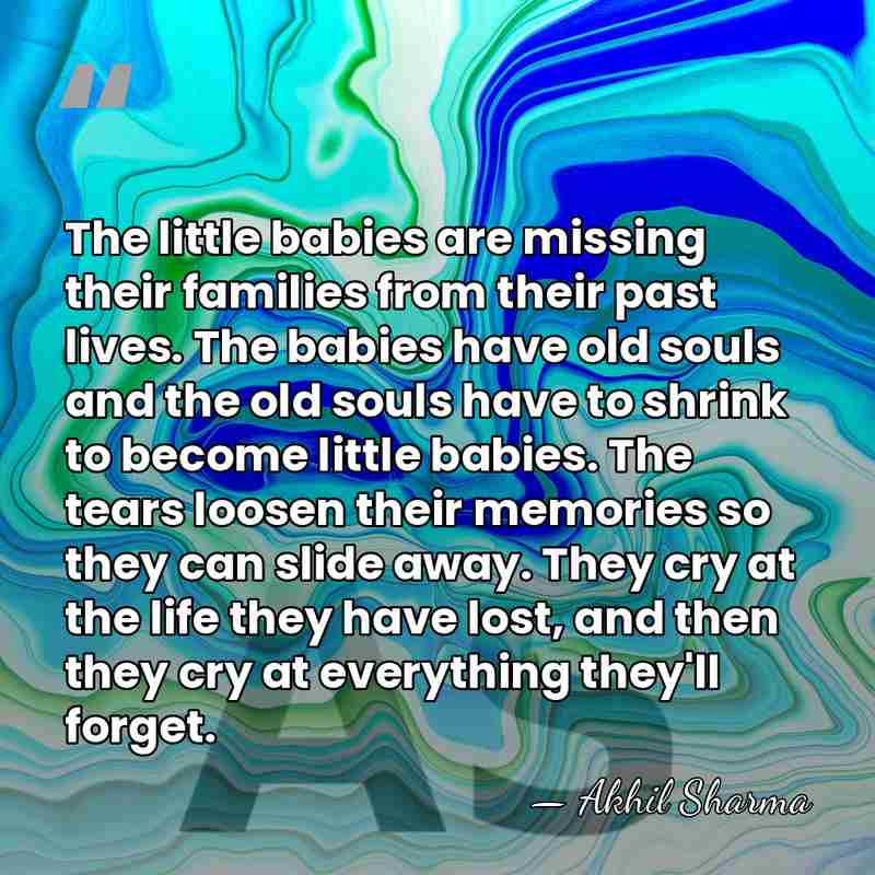 The little babies are missing their families from their past lives. The babies&hellip; - Akhil Sharma