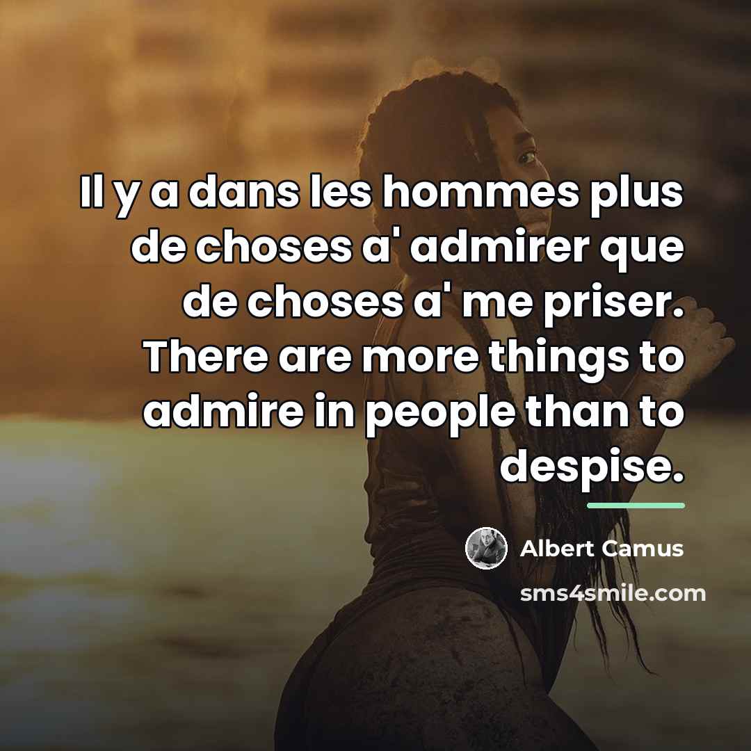 “Il y a dans les hommes plus de choses a'…” quote by Albert Camus