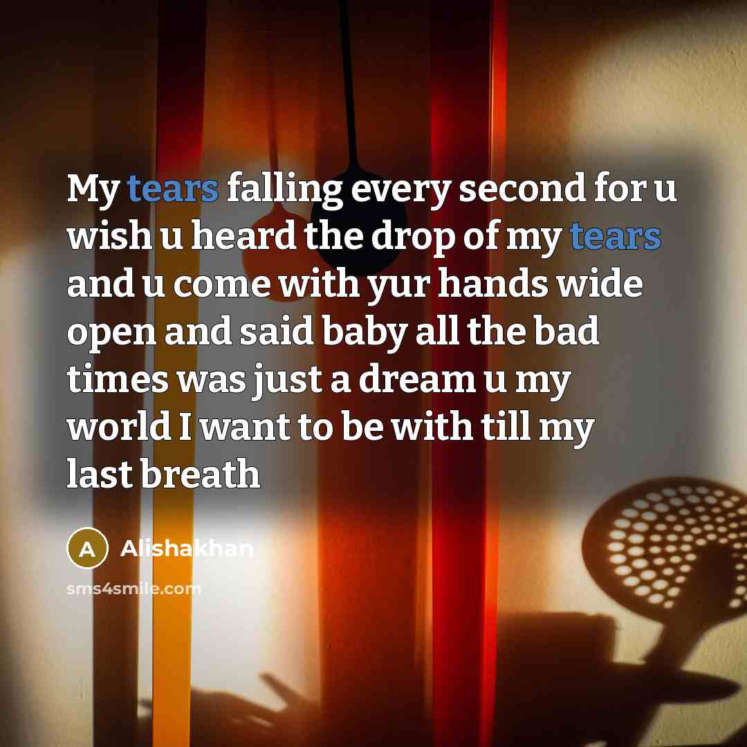 “My tears falling every second for u wish u heard…” quote by Alishakhan