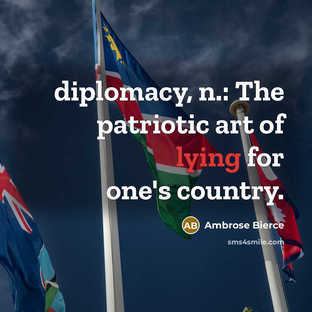 “diplomacy, n.: The patriotic art of lying for one's country.…” quote by Ambrose Bierce