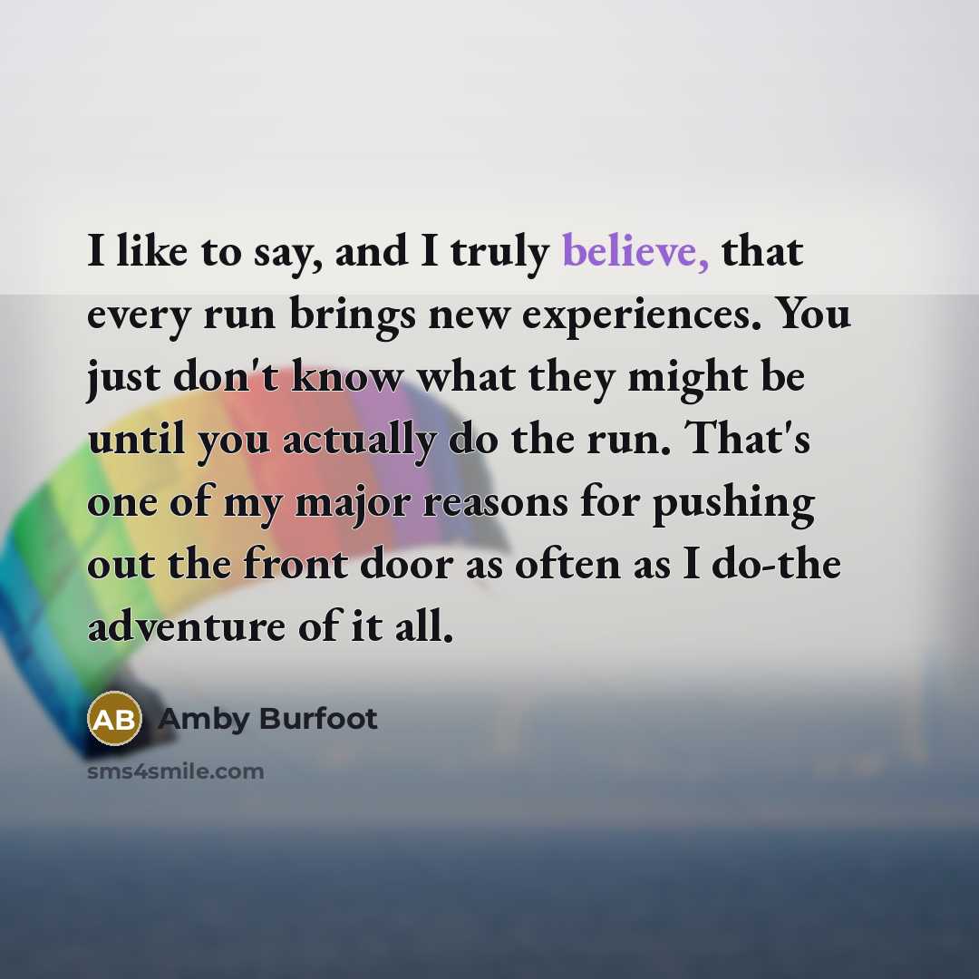 “I like to say, and I truly believe, that every…” quote by Amby Burfoot
