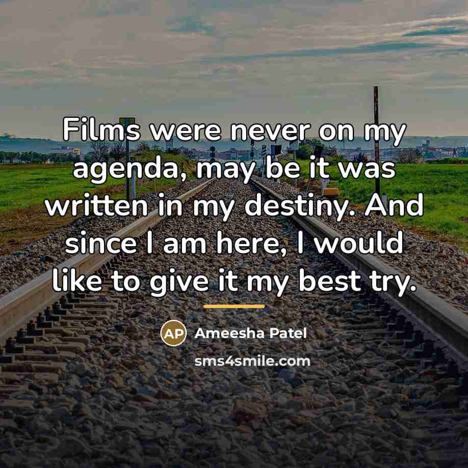 “Films were never on my agenda, may be it was…” quote by Ameesha Patel