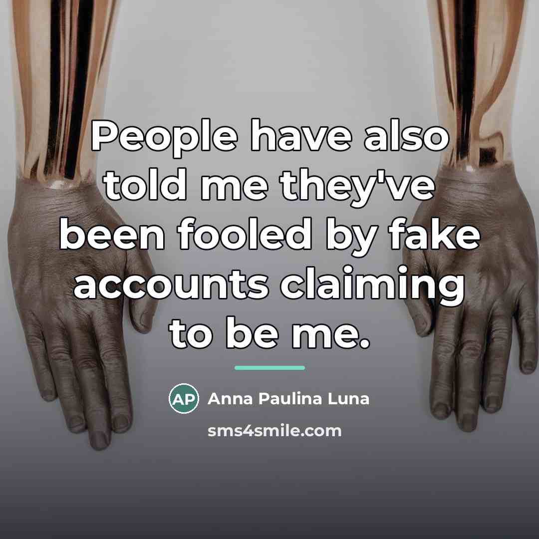 “People have also told me they've been fooled by fake…” quote by Anna Paulina Luna