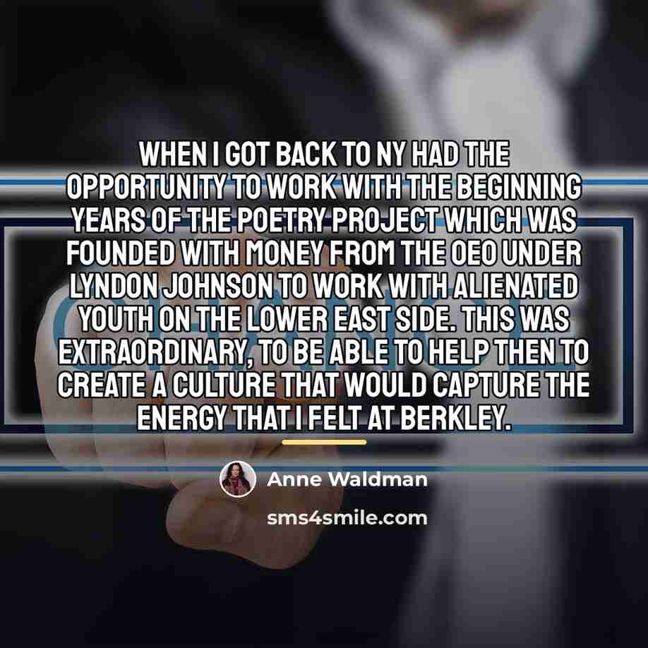 “When I got back to NY had the opportunity to…” quote by Anne Waldman