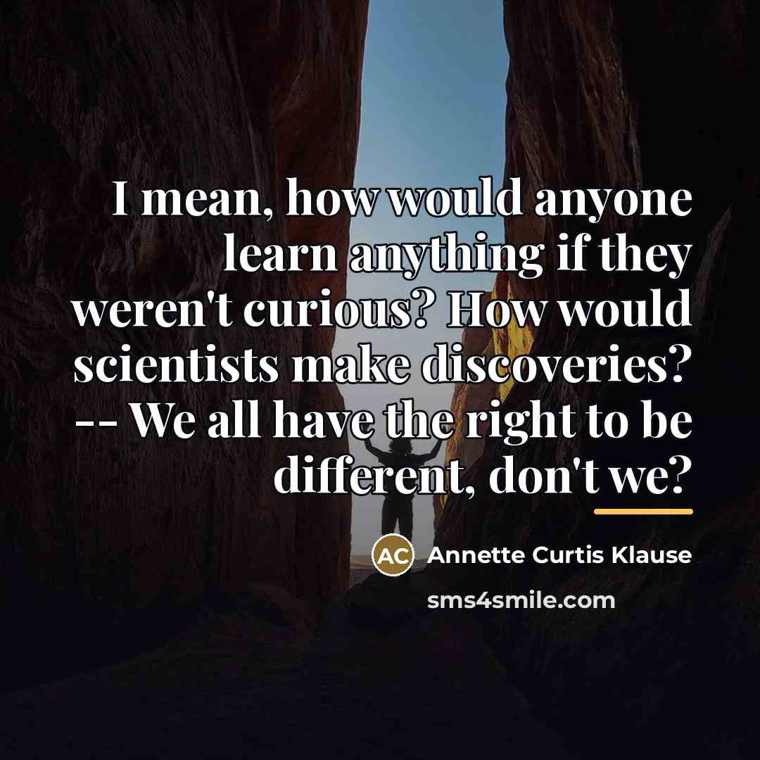 “I mean, how would anyone learn anything if they weren't…” quote by Annette Curtis Klause