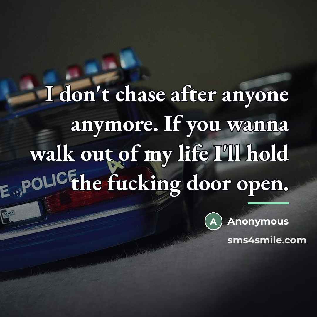 “I don't chase after anyone anymore. If you wanna walk…” quote by Anonymous