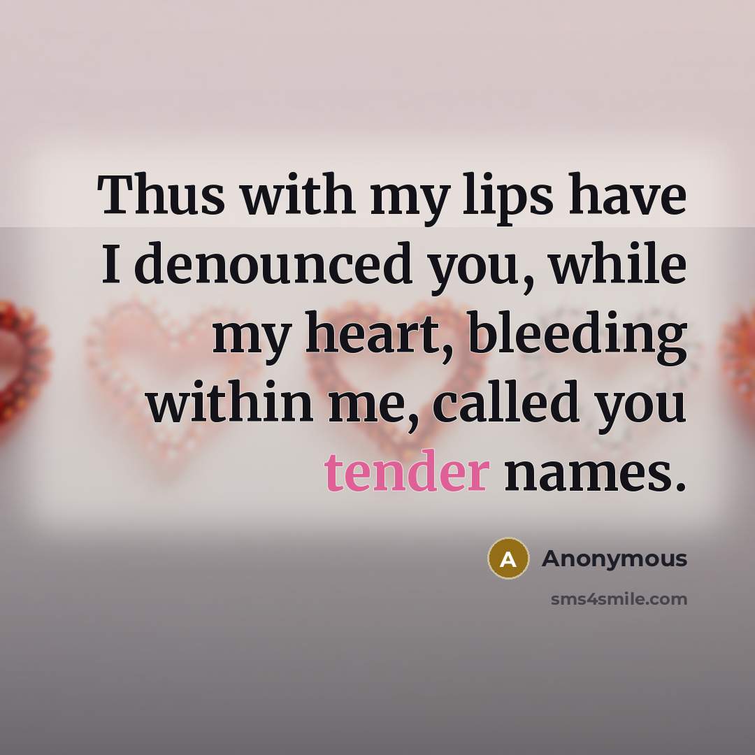 “Thus with my lips have I denounced you, while my…” quote by Anonymous