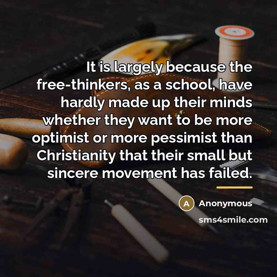 “It is largely because the free-thinkers, as a school, have…” quote by Anonymous