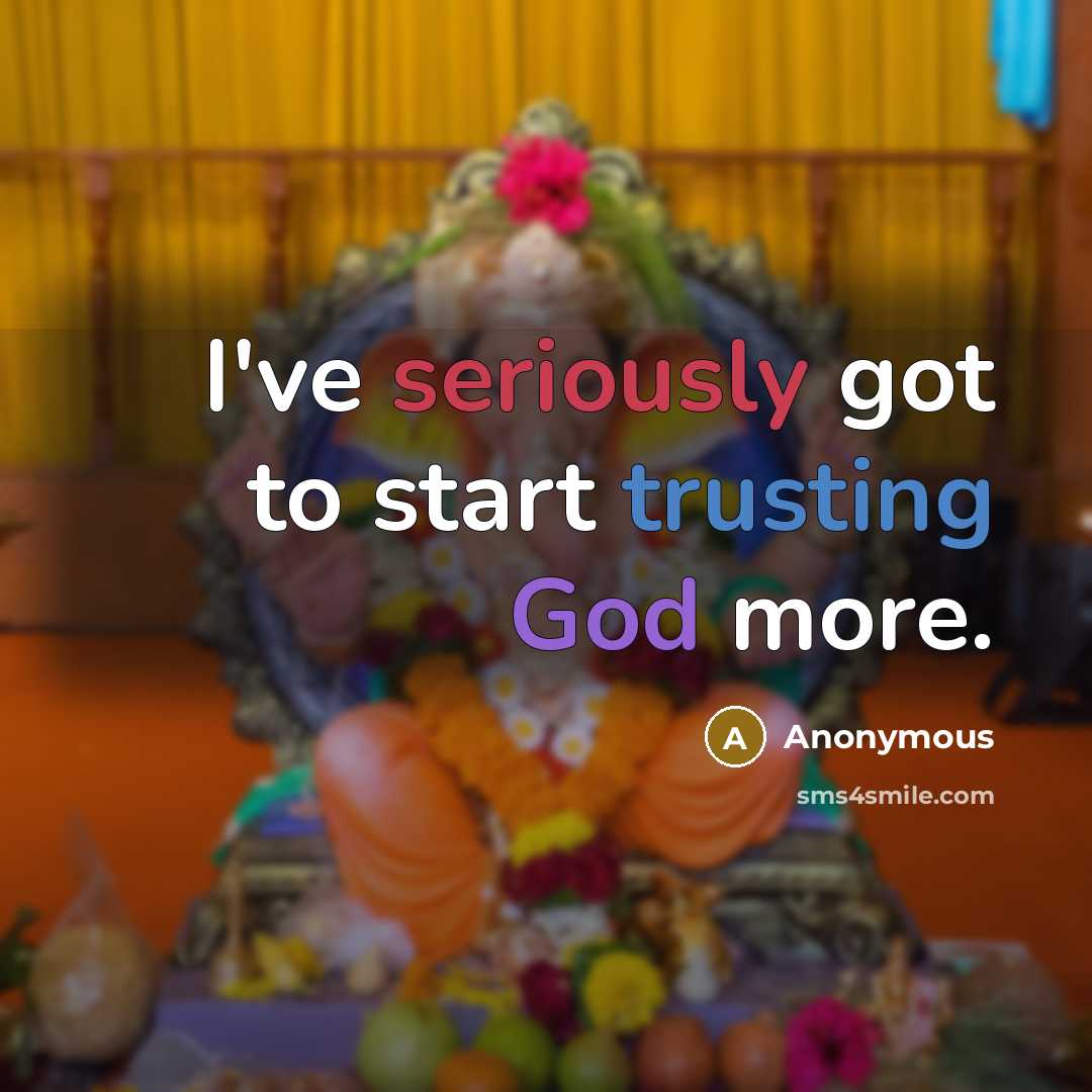 “I've seriously got to start trusting God more.” quote by Anonymous