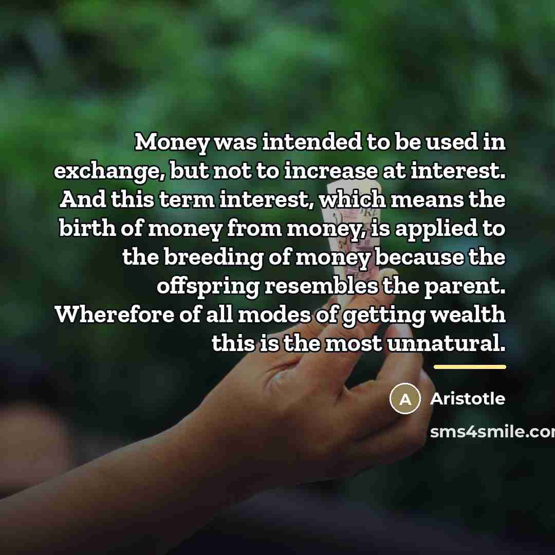 “Money was intended to be used in exchange, but not…” quote by Aristotle