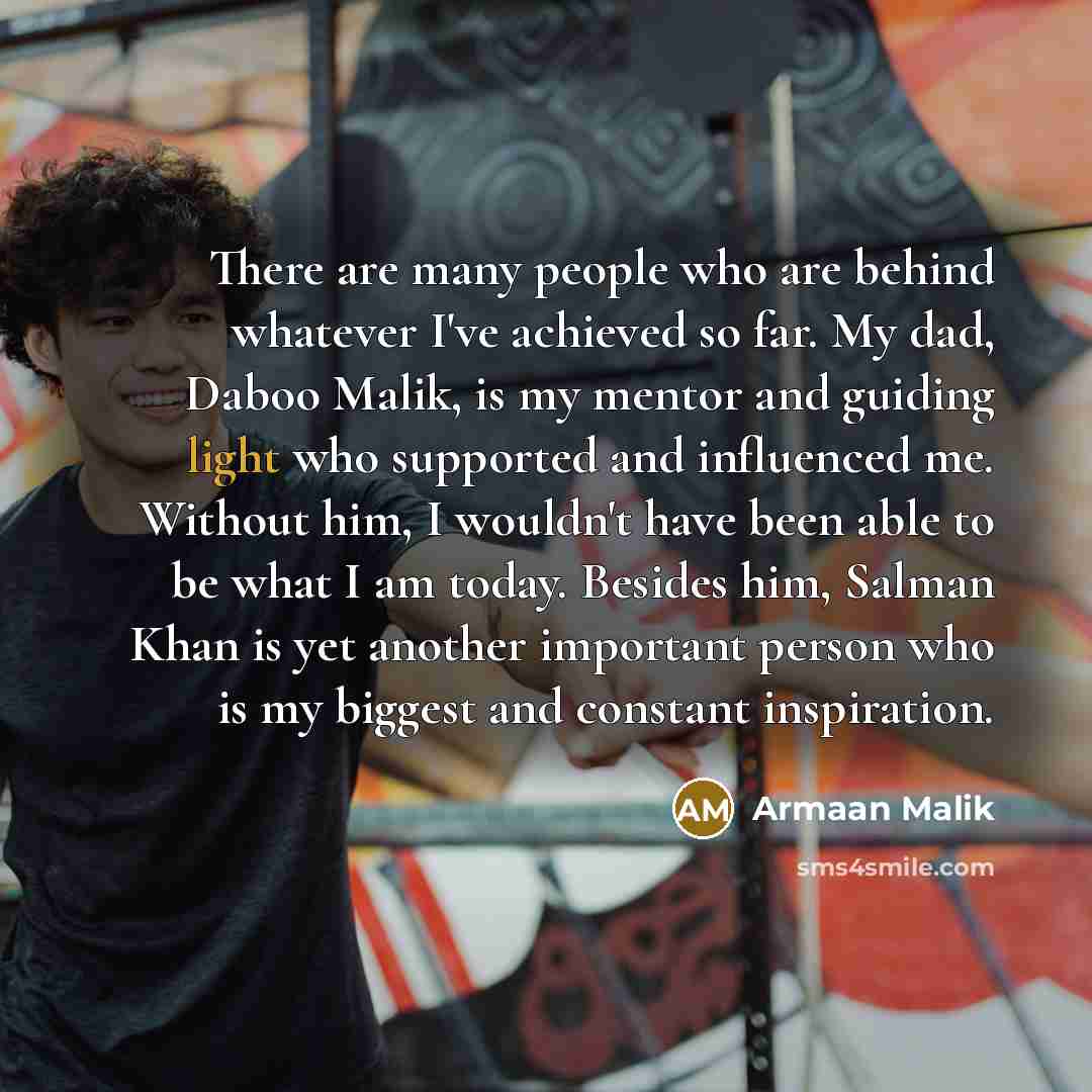 “There are many people who are behind whatever I've achieved…” quote by Armaan Malik