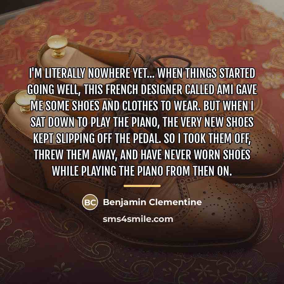 “I'm literally nowhere yet... When things started going well, this…” quote by Benjamin Clementine