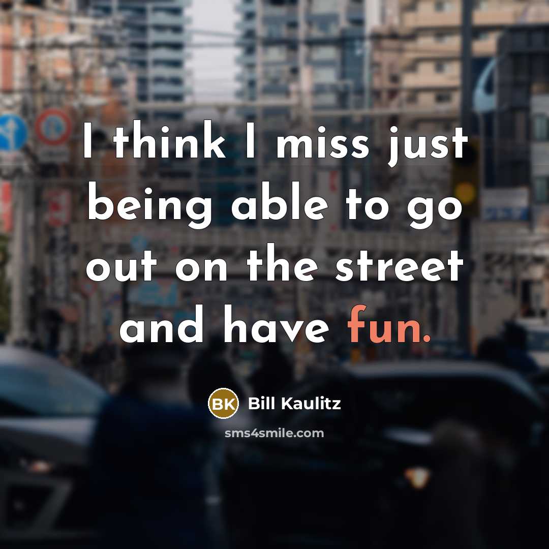 “I think I miss just being able to go out…” quote by Bill Kaulitz