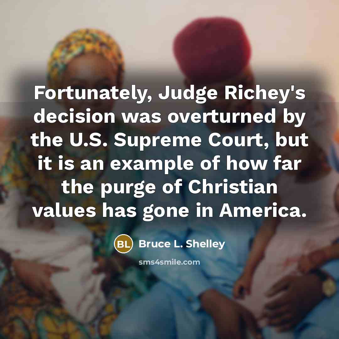 “Fortunately, Judge Richey's decision was overturned by the U.S. Supreme…” quote by Bruce L. Shelley