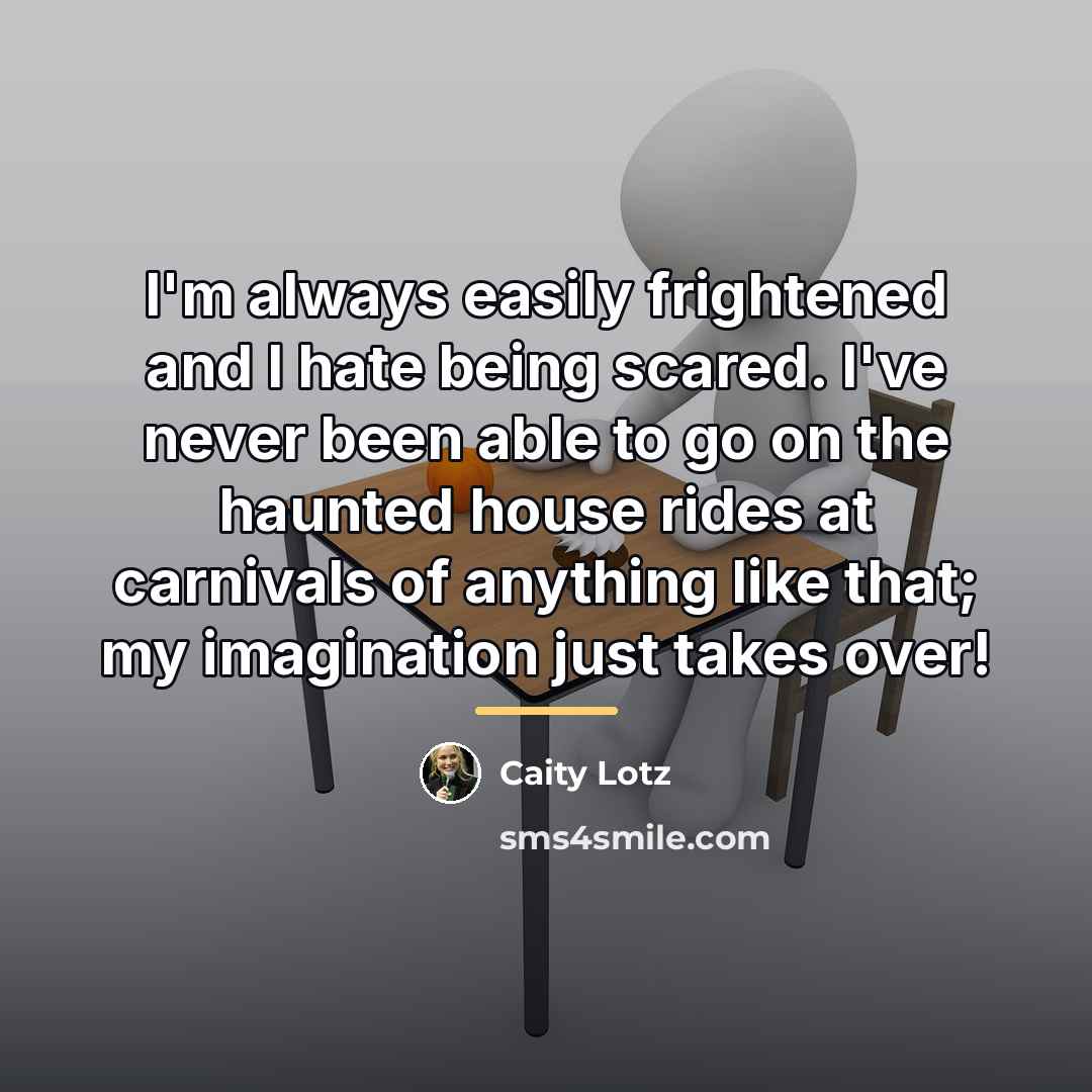 “I'm always easily frightened and I hate being scared. I've…” quote by Caity Lotz