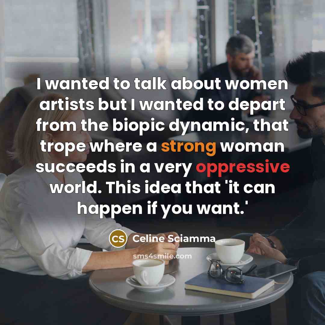 “I wanted to talk about women artists but I wanted…” quote by Celine Sciamma