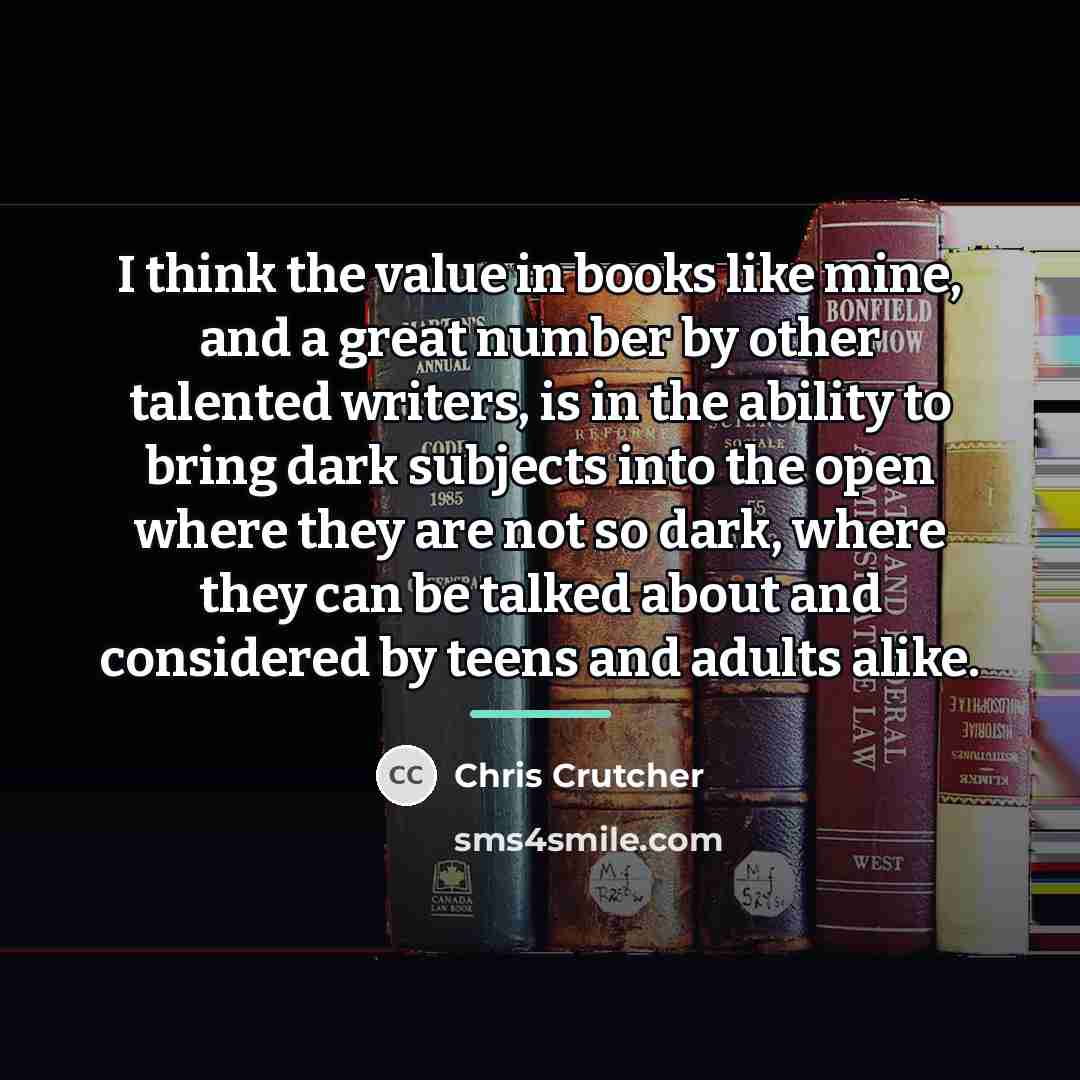 “I think the value in books like mine, and a…” quote by Chris Crutcher