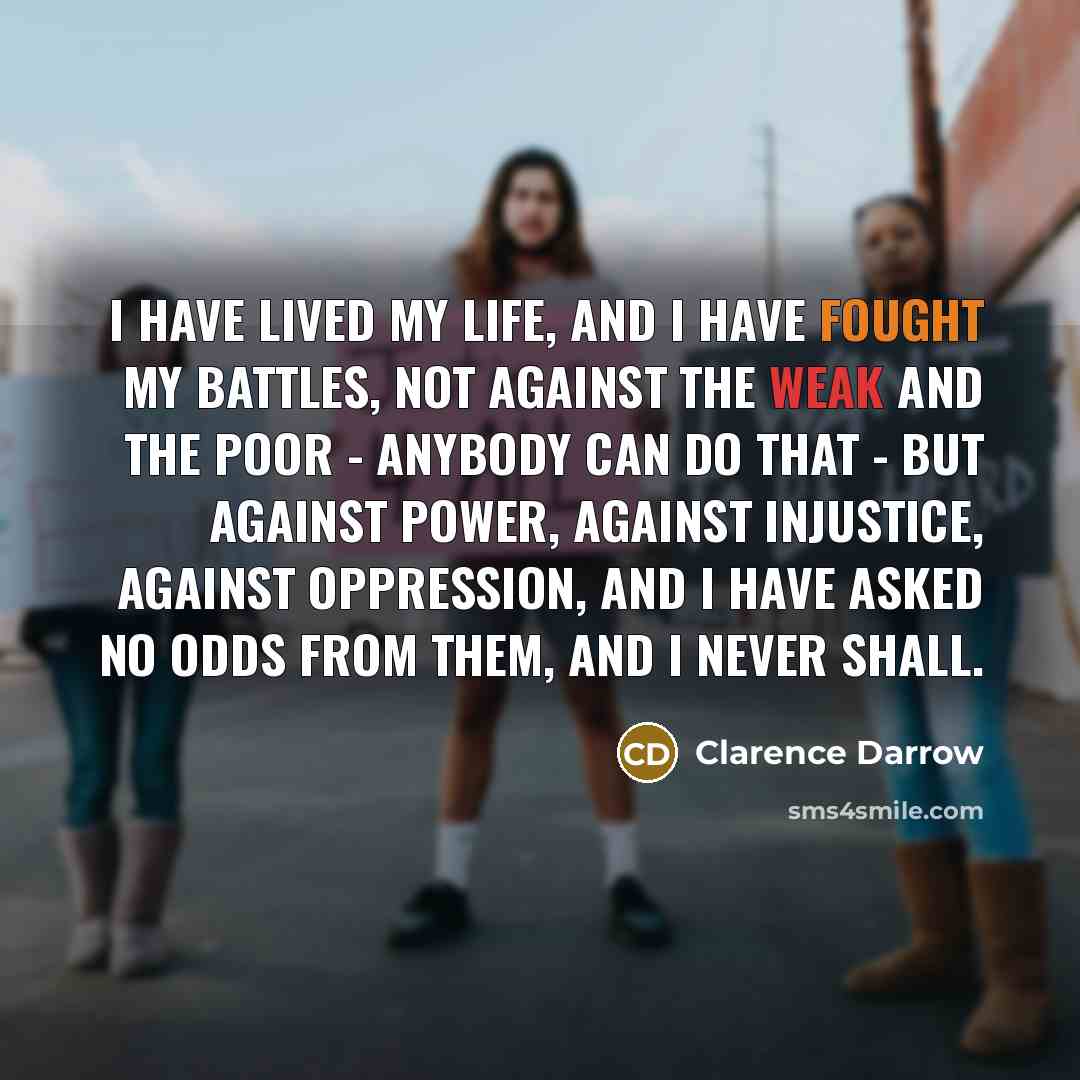 “I have lived my life, and I have fought my…” quote by Clarence Darrow