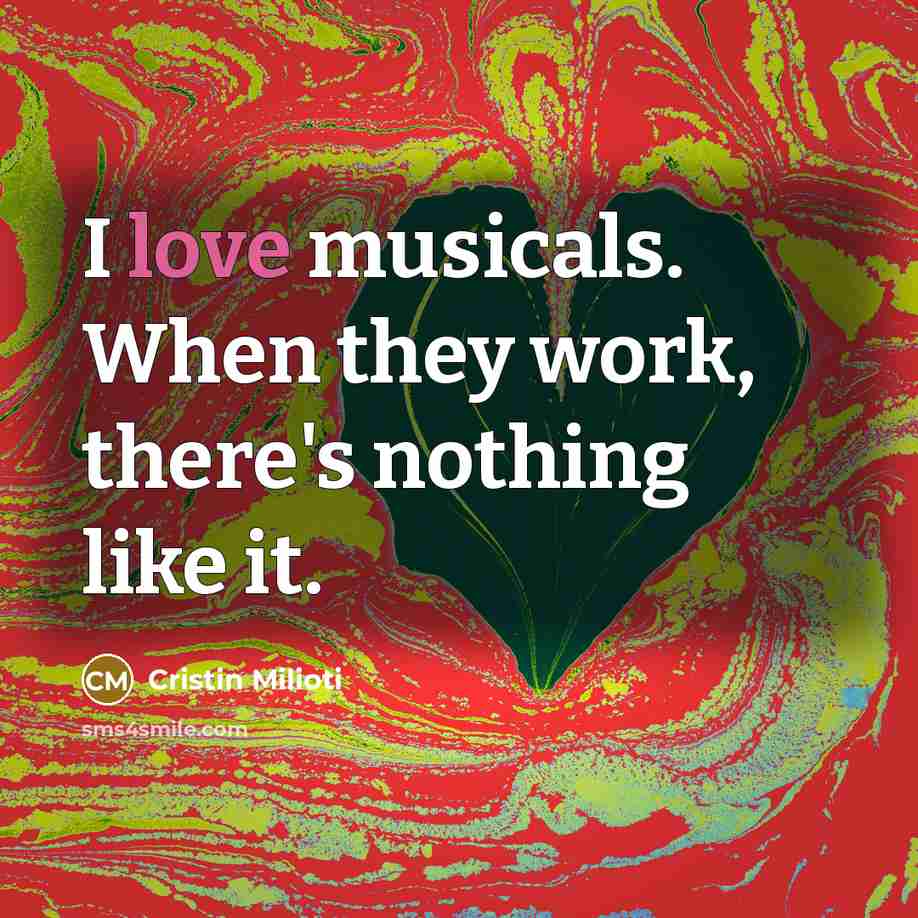 “I love musicals. When they work, there's nothing like it.…” quote by Cristin Milioti