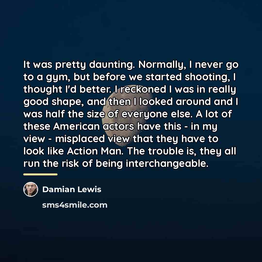“It was pretty daunting. Normally, I never go to a…” quote by Damian Lewis