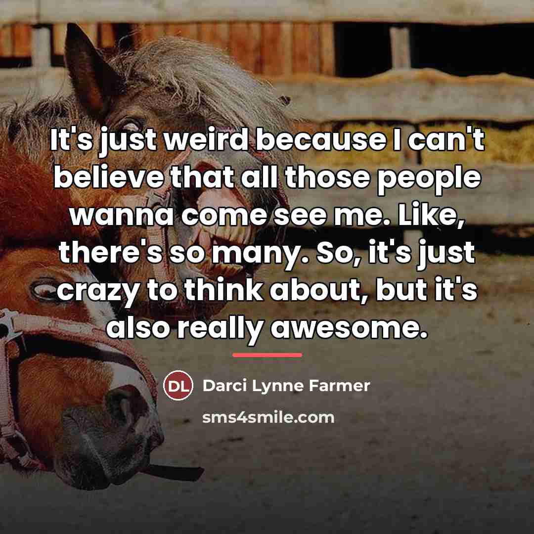 “It's just weird because I can't believe that all those…” quote by Darci Lynne Farmer