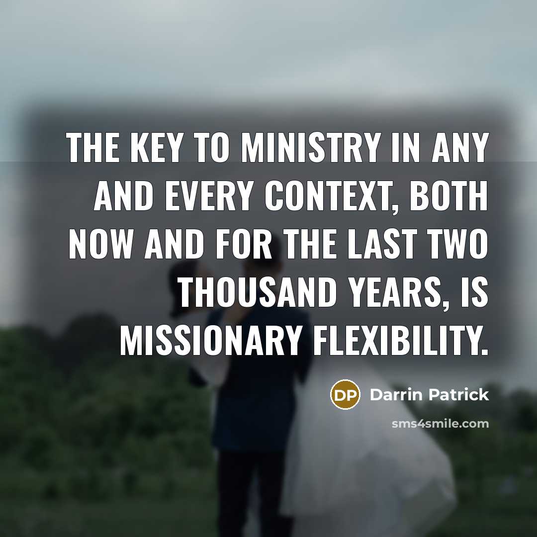“The key to ministry in any and every context, both…” quote by Darrin Patrick
