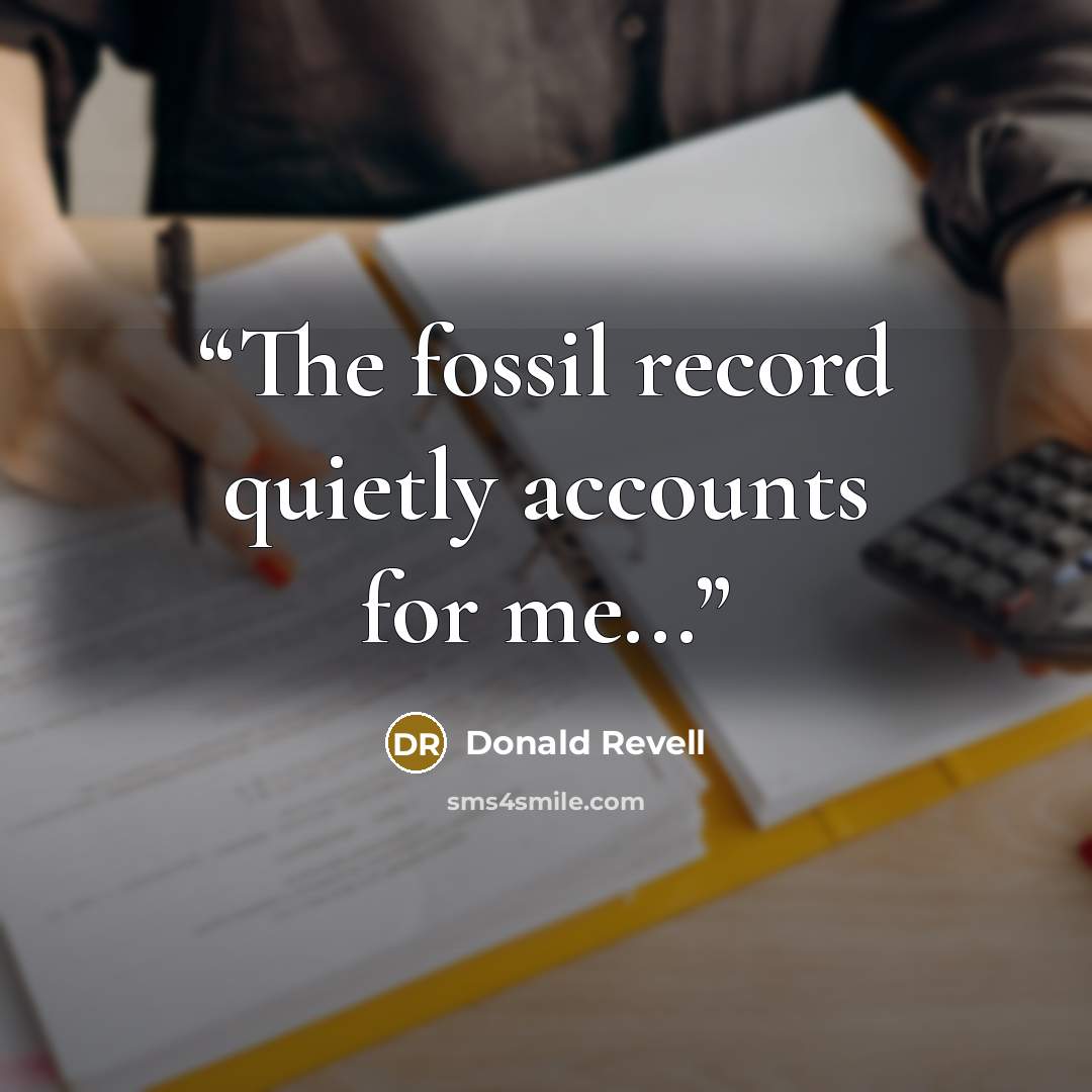 “The fossil record quietly accounts for me...” quote by Donald Revell