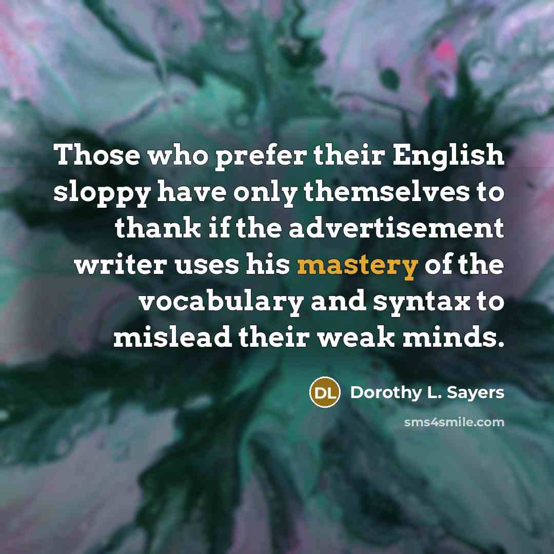“Those who prefer their English sloppy have only themselves to…” quote by Dorothy L. Sayers