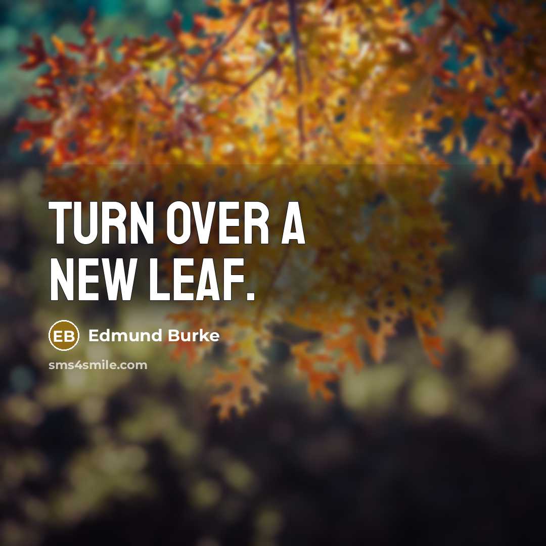 “Turn over a new leaf.…” quote by Edmund Burke