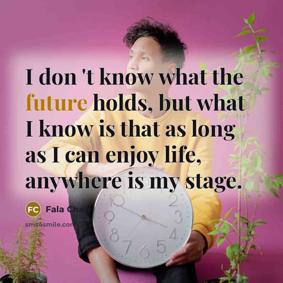 “I don 't know what the future holds, but what…” quote by Fala Chen