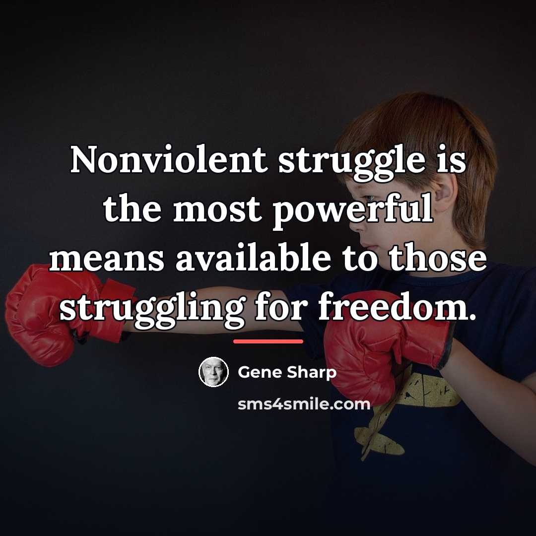 “Nonviolent struggle is the most powerful means available to those…” quote by Gene Sharp