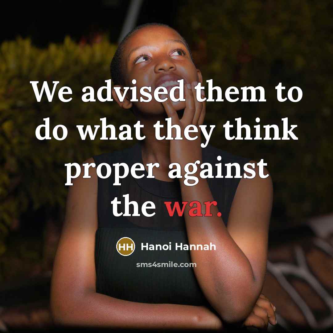 “We advised them to do what they think proper against…” quote by Hanoi Hannah