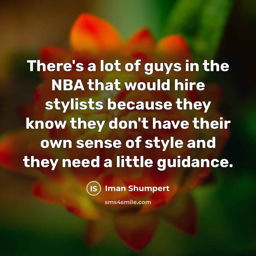“There's a lot of guys in the NBA that would…” quote by Iman Shumpert