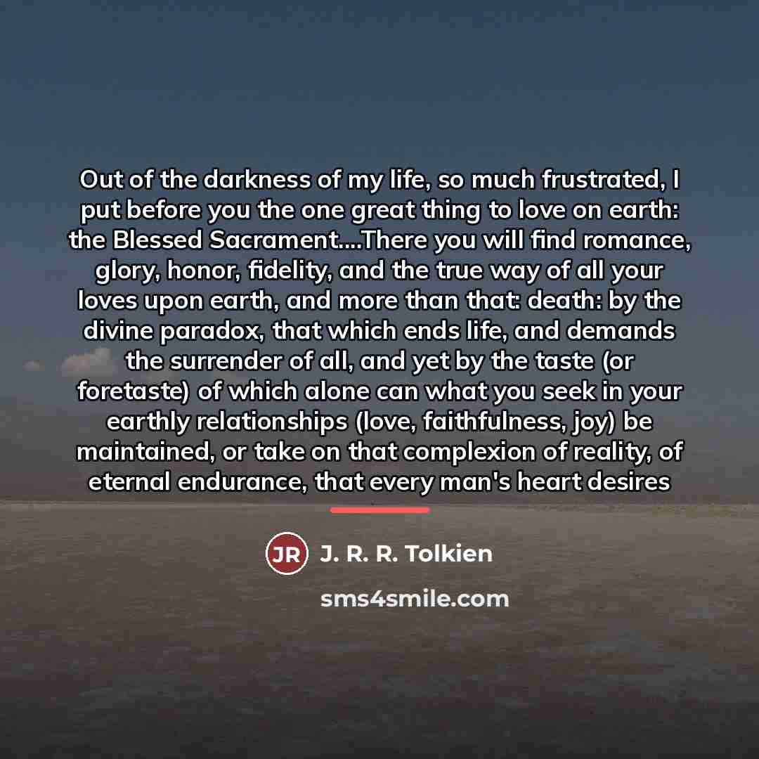 “Out of the darkness of my life, so much frustrated,…” quote by J. R. R. Tolkien