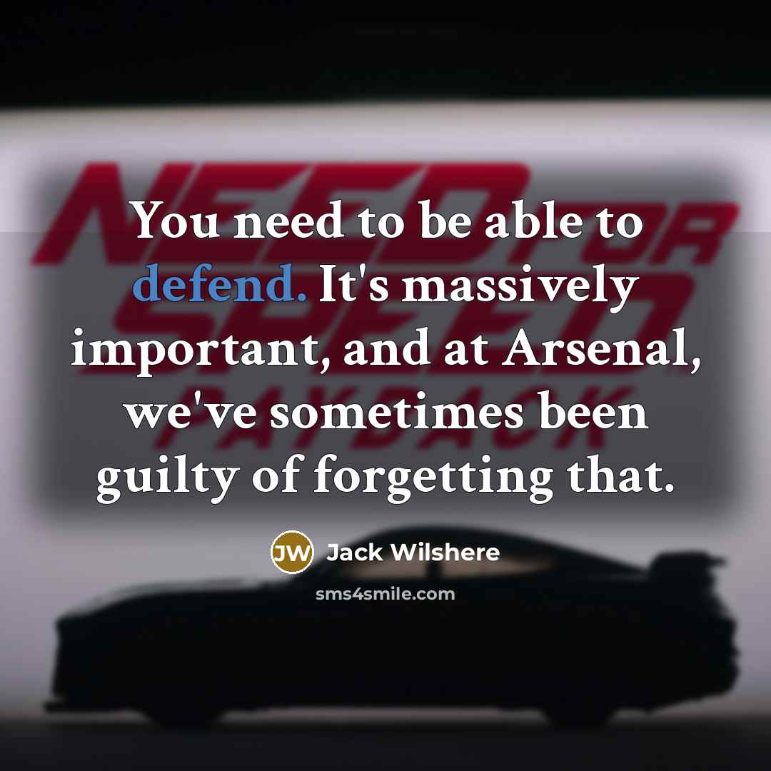 “You need to be able to defend. It's massively important,…” quote by Jack Wilshere