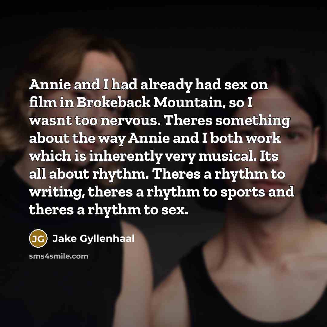 “Annie and I had already had sex on film in…” quote by Jake Gyllenhaal