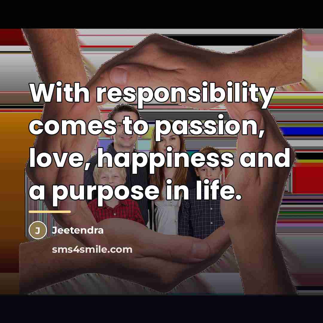 “With responsibility comes to passion, love, happiness and a purpose…” quote by Jeetendra