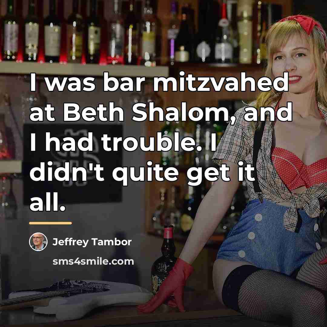 “I was bar mitzvahed at Beth Shalom, and I had…” quote by Jeffrey Tambor