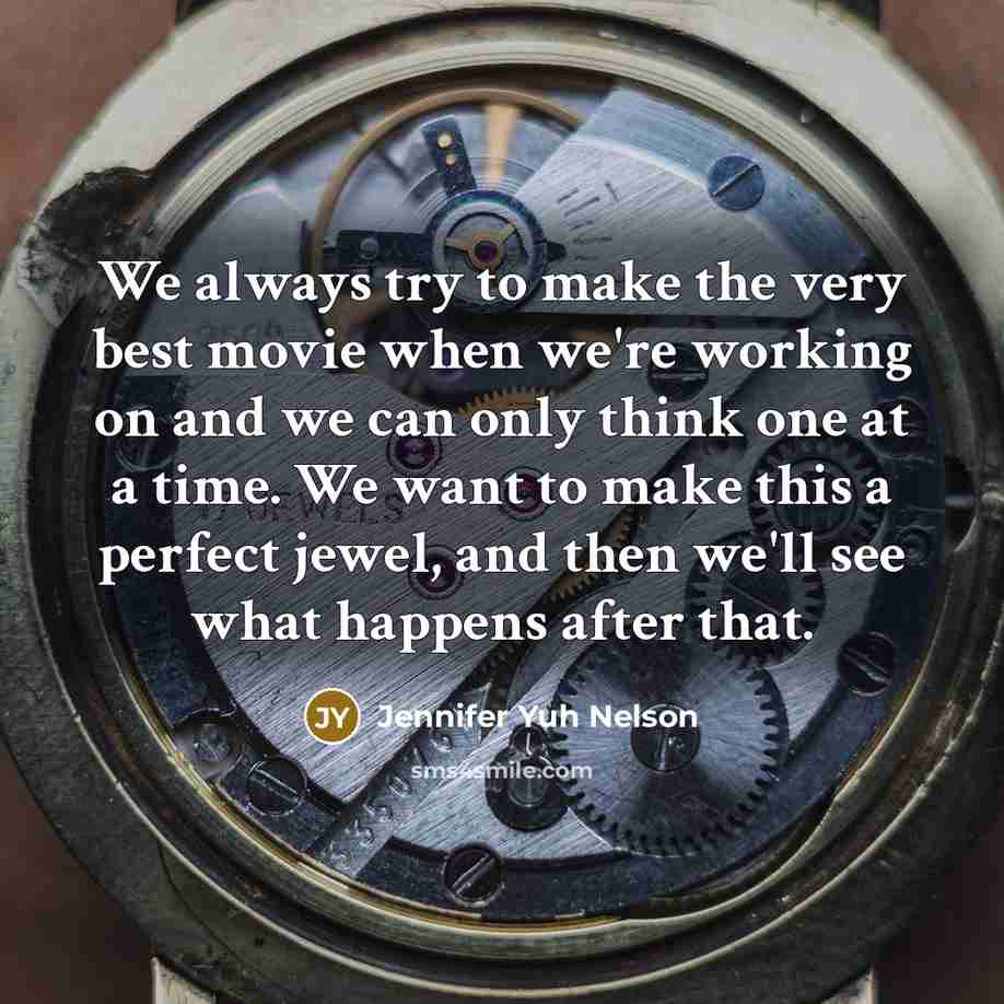 “We always try to make the very best movie when…” quote by Jennifer Yuh Nelson