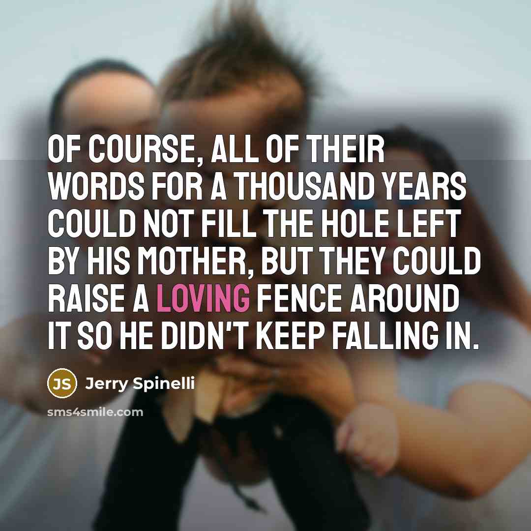 “Of course, all of their words for a thousand years…” quote by Jerry Spinelli