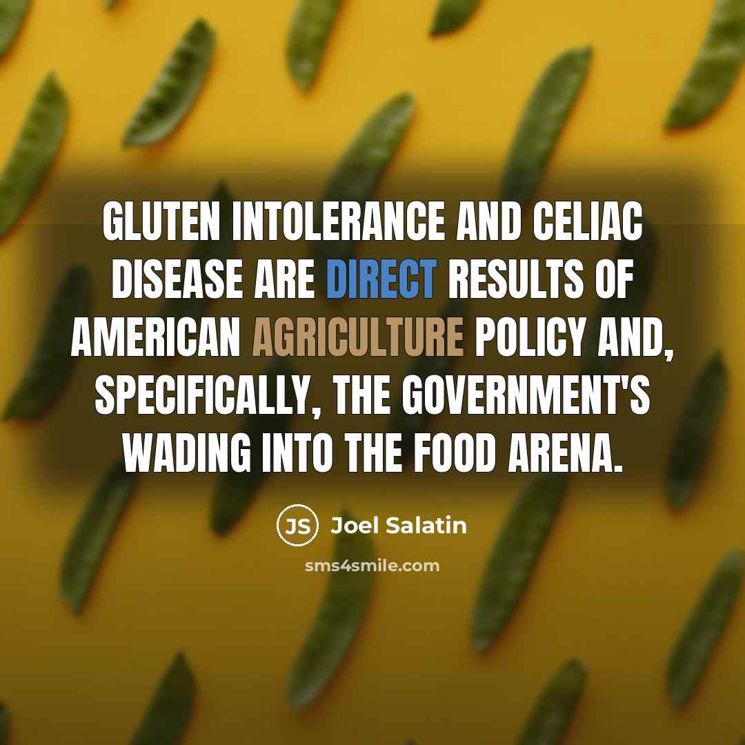 “Gluten intolerance and celiac disease are direct results of American…” quote by Joel Salatin