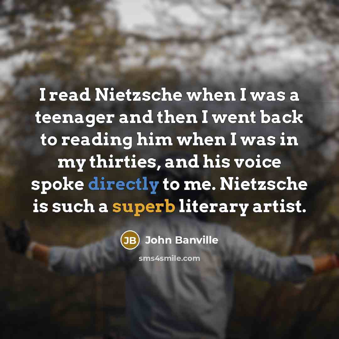 “I read Nietzsche when I was a teenager and then…” quote by John Banville