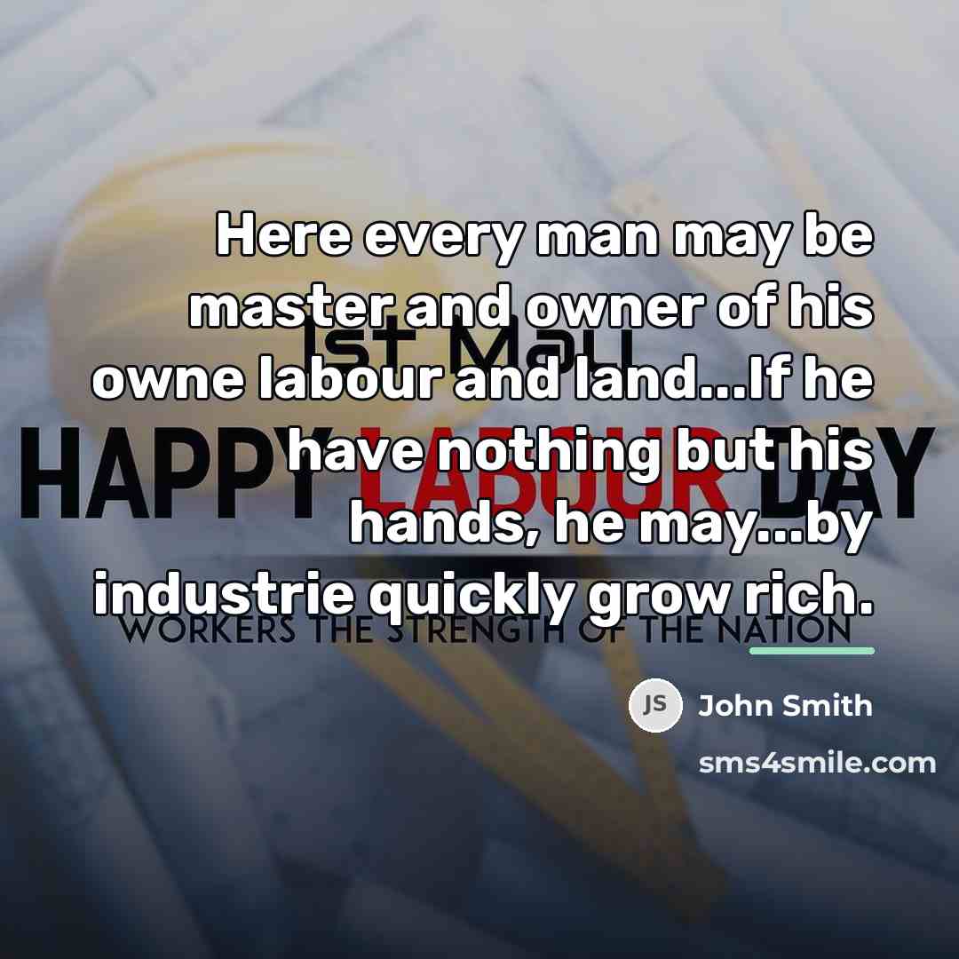“Here every man may be master and owner of his…” quote by John Smith